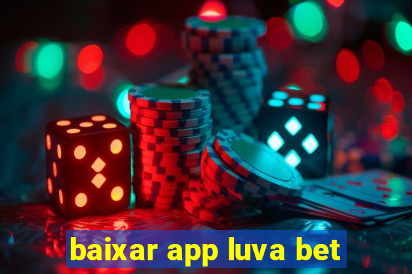 baixar app luva bet